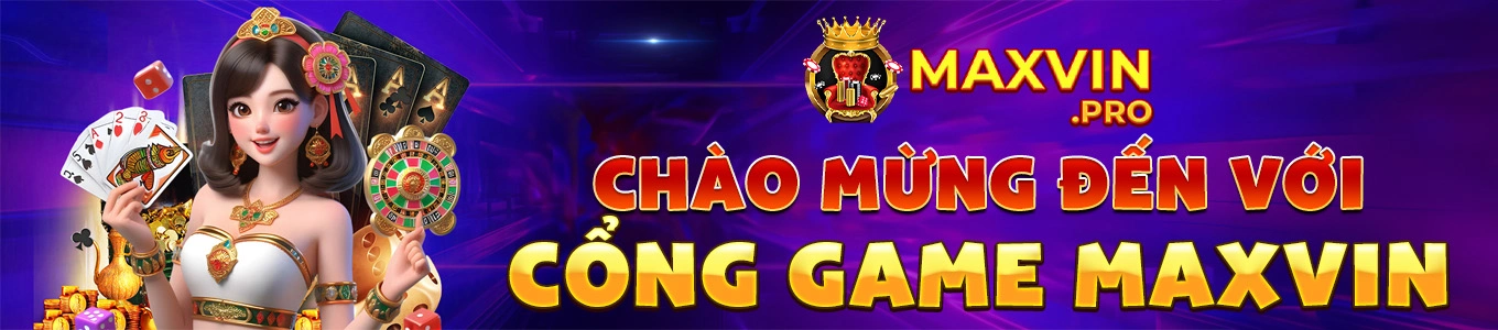 Chào mừng đến với cổng game MAXVIN