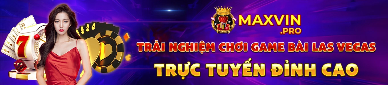 Trải nghiệm chơi game bài Las Vegas trực tuyến đỉnh cao