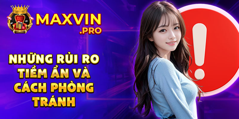 Những rủi ro tiềm ẩn và cách phòng tránh