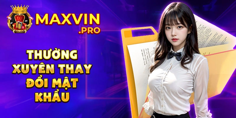 Thường xuyên thay đổi mật khẩu